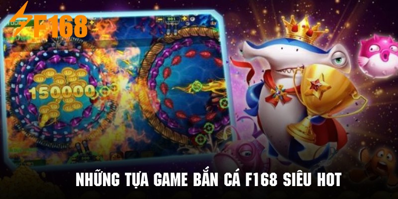 Top những siêu phẩm bắn cá F168 hấp dẫn và đáng trải nghiệm