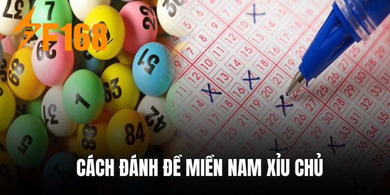 Cách đánh đề miền Nam xỉu chủ phổ biến hiện nay