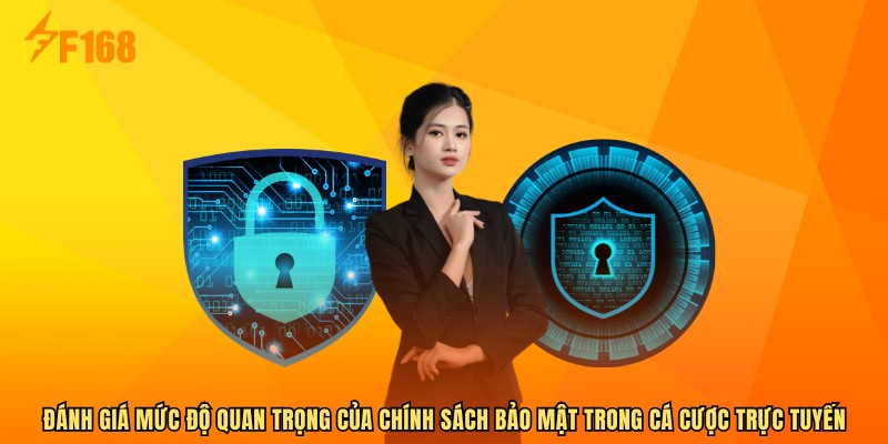 Đánh giá mức độ quan trọng của chính sách bảo mật trong cá cược trực tuyến