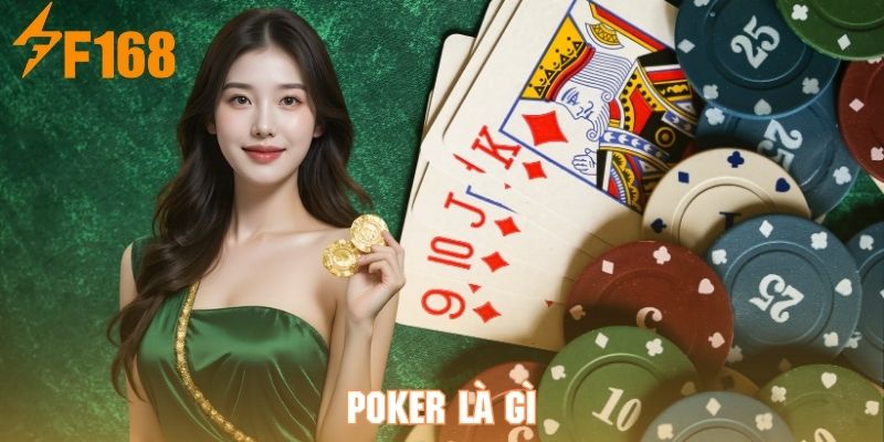 Tìm hiểu game Poker là gì tại nền tảng giải trí online F168