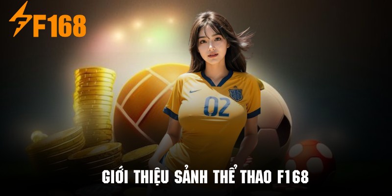 Sơ lược vài nét đặc sắc về sảnh thể thao tại F168 đình đám