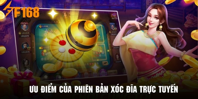Ưu điểm nổi bật tạo nên sức hút của phiên bản xóc đĩa online 