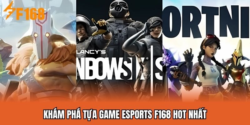 Khám phá tựa game Esports F168 hot nhất